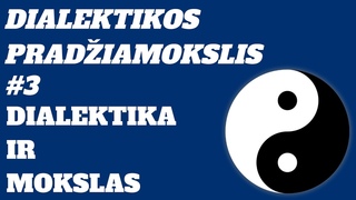 Dialektikos pradiamokslis (3) Dialektika ir mokslas