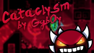 Cataclysm by Ggb0y (Extreme Demon)