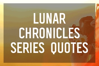 8 Powerful Quotes from the Lunar Chronicles by Marissa Meyer