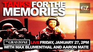 Tanks for the memories - live with Max Blumenthal and Aaron Mate