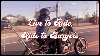 Live to ride, ride to burgers