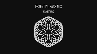 Essential Bass Mix - Vakhtang