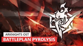 BGM - Contingency Contract #1 Battleplan Pyrolysis Lobby Theme | Arknights/ OST